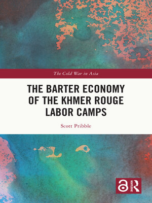 cover image of The Barter Economy of the Khmer Rouge Labor Camps